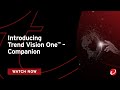 Introducing trend vision one  companion