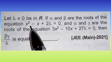 Let λ ≠ 0 be in R. If α and β are the roots of the equation, x^2 – x + 2λ = 0,...| Doubtify JEE