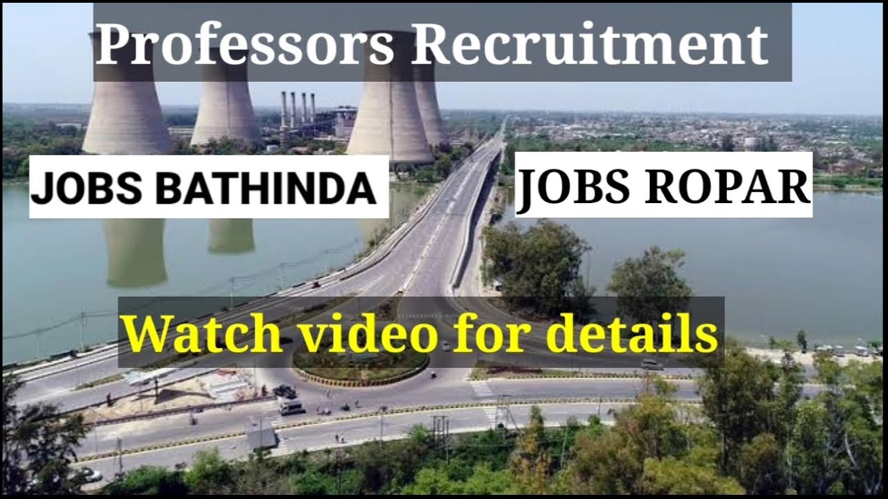 JOBS IN BATHINDA / JOBS IN ROPAR RUPNAGAR / PROFESSORS RECRUITMENT IN