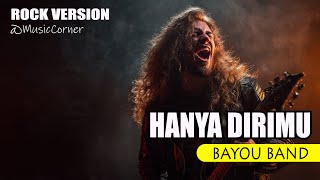 HANYA DIRIMU - Bayou (ROCK VERSION) Nostalgia 1995