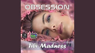 Obsession (Extended Mix) - Tibi Madness