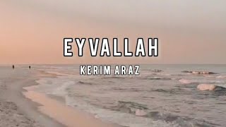 Kerim Araz - Eyvallah ( Lyrics by sümmusic) Sözleri