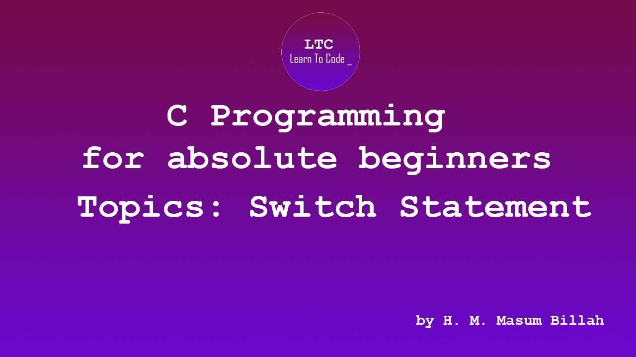 Switch Statement In C Program | C Programming for absolute beginners ...