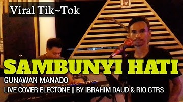 SAMBUNYI HATI - GUNAWAN || LIVE COVER ELECTONE - IBRAHIM DAUD & RIO GTRS
