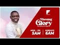 MORNING GLORY WITH PROPHET SAMUEL LARBI GYIMAH