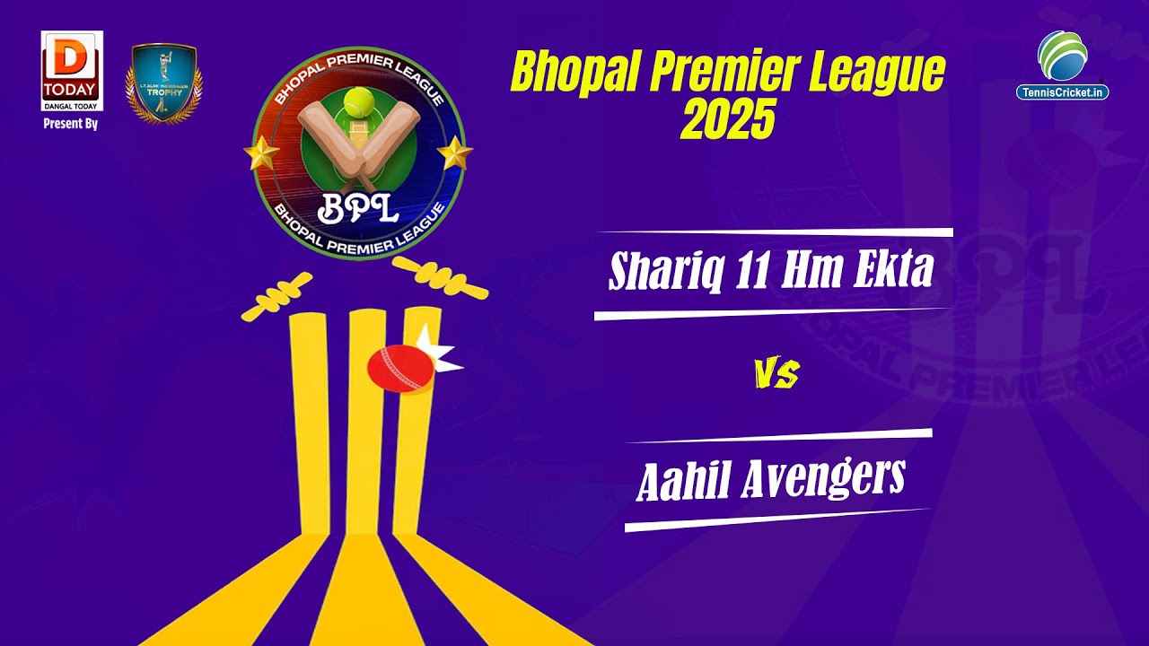 Shariq 11 Hm Ekta Vs Aahil Avengers || Bhopal Premier League 2025