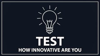 TEST: How Innovative Are You? | (How to Improve innovativeness)