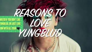Reasons to love YUNGBLUD
