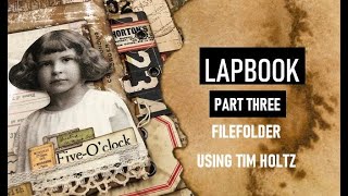 CREATE A LAPBOOK: PART THREE FILE FOLDER: USING TIM HOLTZ SUPPLIES