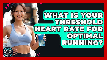 What Is Your Threshold Heart Rate For Optimal Running? - Running Beyond Limits