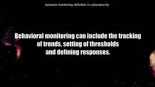 Behavioral monitoring definition in Cyber Security