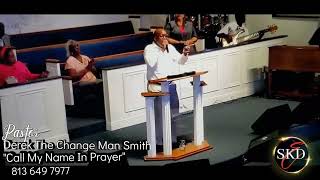 Pastor Derek The Change Man Smith-Call My Name in Prayer- live in Miami