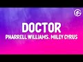 Pharrell Williams, Miley Cyrus - Doctor (Work It Out) (Lyrics)