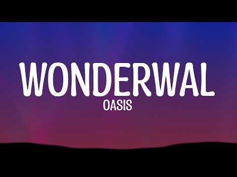 Oasis - Wonderwall (Lyrics)