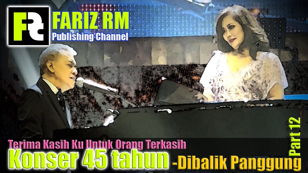 [FARIZ RM - Dibalik Panggung] Terima Kasih Ku Untuk Orang Terkasih ; Konser 45th Fariz RM (eps 12)