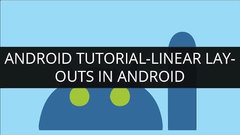 Android Tutorial-Linear Layouts in Android | Edureka
