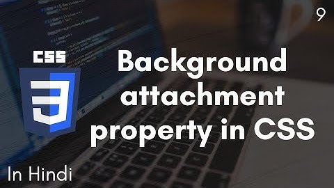 Background attachment property in CSS in Hindi | CSS Tutorial