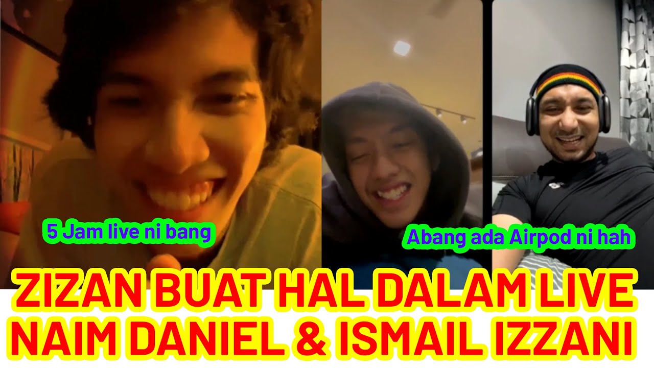 ISMAIL IZZANI AJAK ZIZAN RAZAK MASUK LIVE NAIM DANIEL, AUTO LAWAK PECAH!