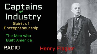 Captains of Industry ep49 Henry Flagler