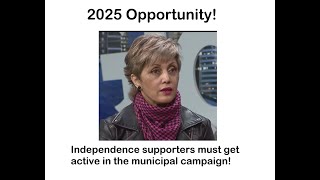 Independence advocates must join municipal campaigns this year!