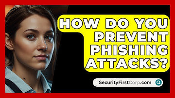 How Do You Prevent Phishing Attacks? - SecurityFirstCorp.com