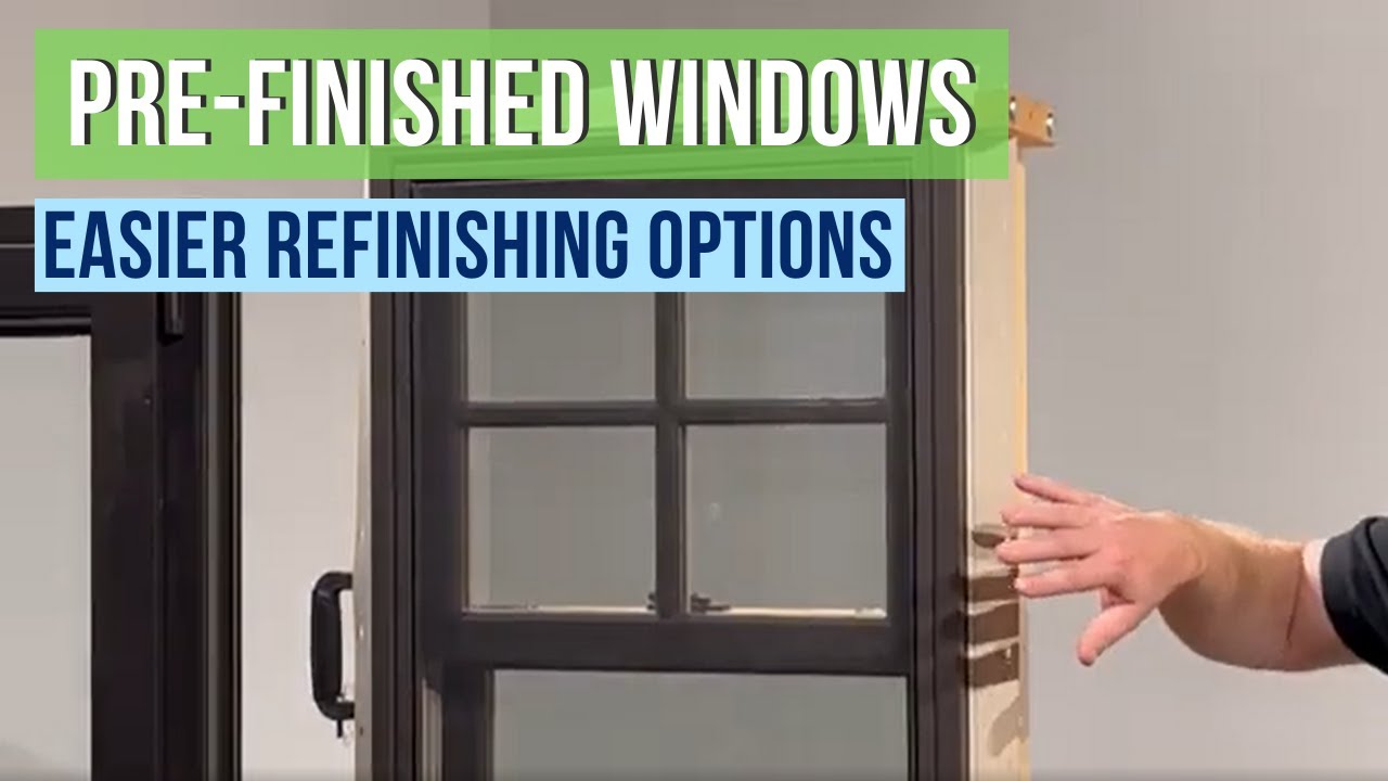 Easier Options for Refinishing Windows PreFinished Windows YouTube