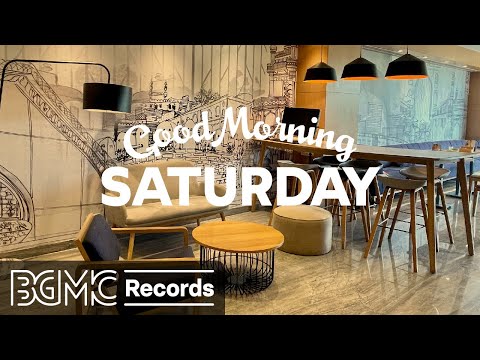 SATURDAY MORNING JAZZ: Weekend Jazz & Bossa Nova for Positive Mood