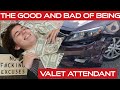 The Good and the Bad of being a VALET Attendant