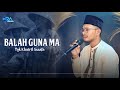 Lagu acehbalah guna ma tgk khairil assafa