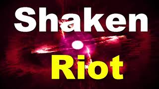 Shaken - Riot
