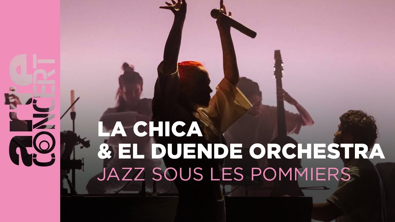La Chica & El Duende Orchestra – Jazz sous les Pommiers – ARTE Concert
