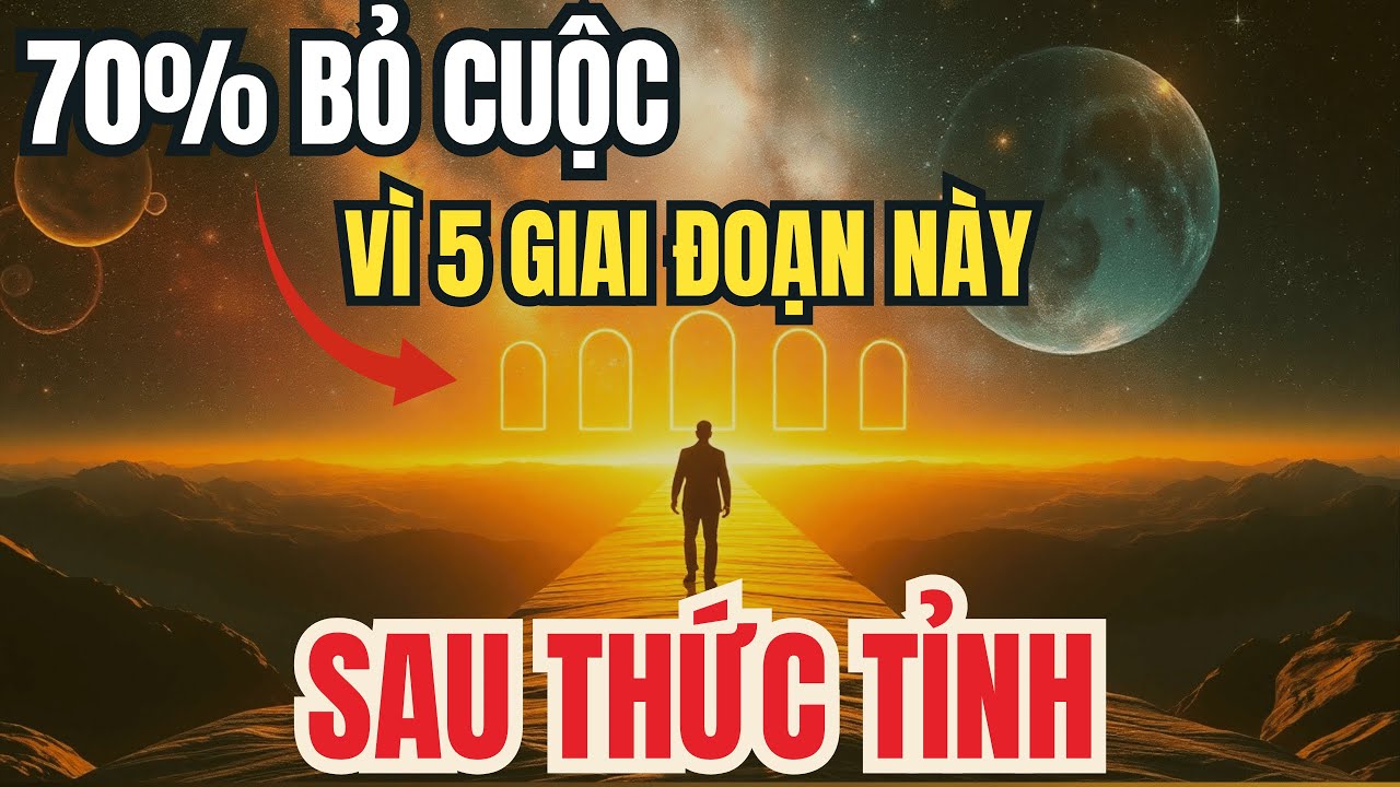 5 Giai Đoạn SAU Thức Tỉnh Tâm Linh Mà KHÔNG AI Dám Nói (70% Bỏ Cuộc!) | Ánh Sáng Tâm Thức