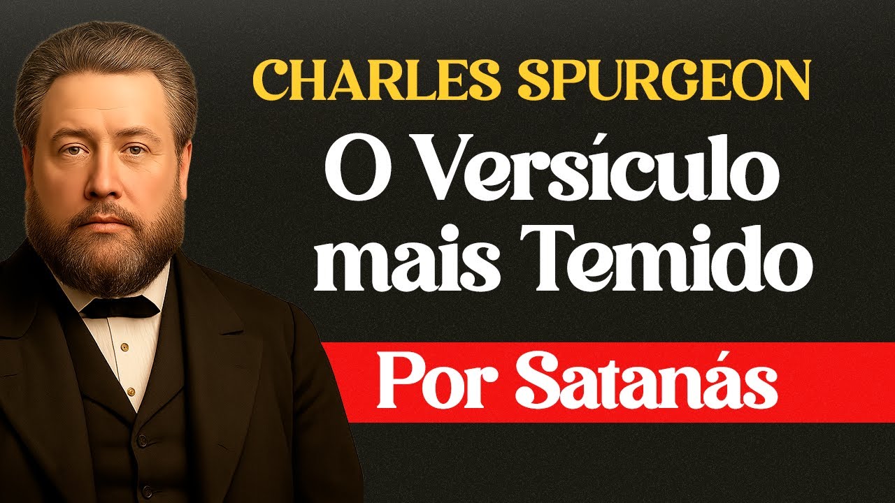 O Versículo Mais Temido Por Satanás na Bíblia - CHARLES SPURGEON