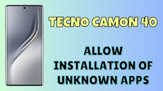 Tecno Camon 40 Allow Installation of Unknown Apps | Easy Settings Tutorial