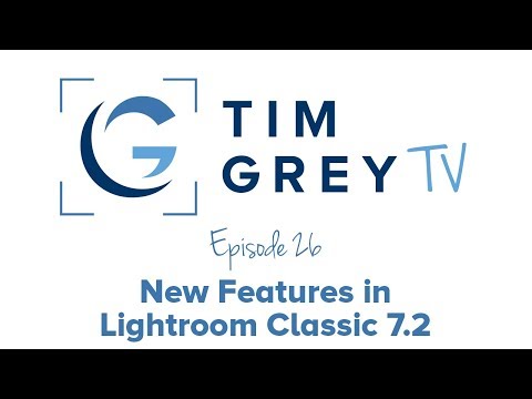 New Features in Lightroom Classic CC 7.2 - Tim Grey TV Episode 26
