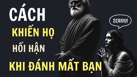 9 ĐIỀU HỌ CẢM THẤY "HỐI HẬN " KHI MẤT ĐI BẠN || Khắc Kỷ Today