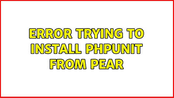 Error trying to install PHPUnit from PEAR (4 Solutions!!)