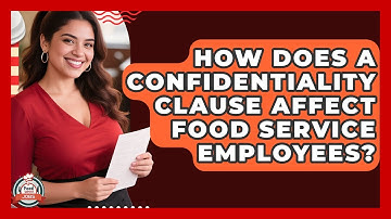 How Does A Confidentiality Clause Affect Food Service Employees? - Food Service Jobs