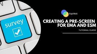 ExpiWell Guide: Creating a Pre-Screen for EMA and ESM