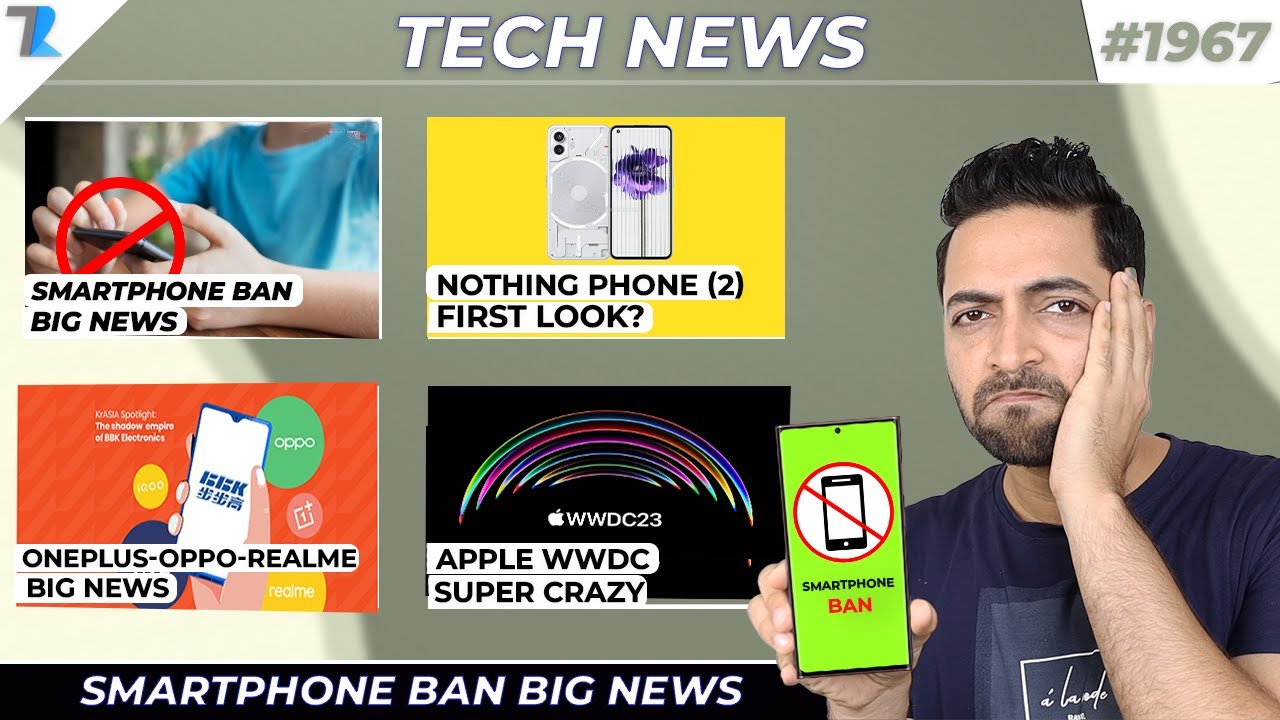 Smartphone Ban Big News,Nothing Phone (2) First Look,Xiaomi Pad 6 India,Apple WWDC Super Crazy