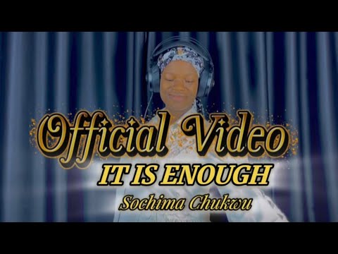 Sochima Chukwu- IT IS ENOUGH (Official Video).