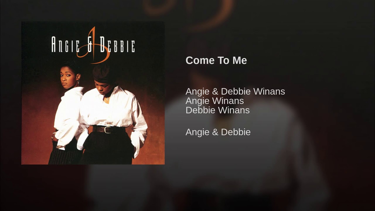 Angie & Debbie- Come To Me