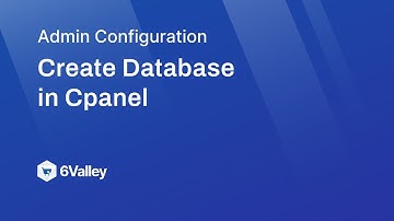 How to Create Database in Cpanel for 6Valley?