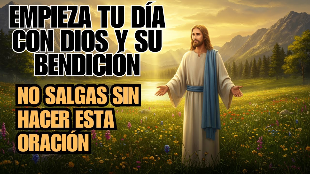 Oración de la Mañana para Empezar el Día con Dios | Bendición y ...