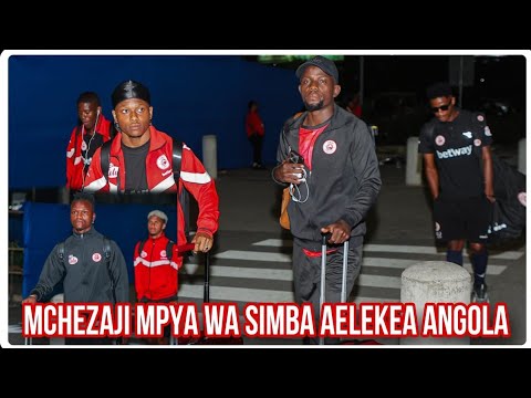 TAZAMA MCHEZAJI MPYA WA SIMBA AKIELEKEA ANGOLA FULL MKOKO CHAMA GUEYE OURA MPANZU TOURE KASALI 