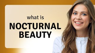 Unveiling the Mystery: The Charm of Nocturnal Beauty