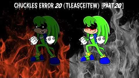 (REUPLOAD) Chuckles Error 20 (TLEASCEITEW) [Part 20]