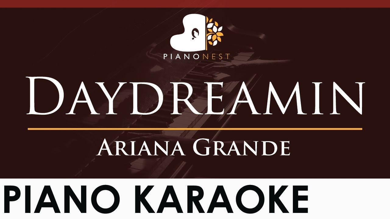 Ariana Grande - Daydreamin - HIGHER Key (Piano Karaoke Instrumental)