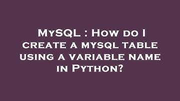 MySQL : How do I create a mysql table using a variable name in Python?