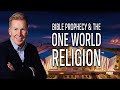Bible prophecy  the one world religion